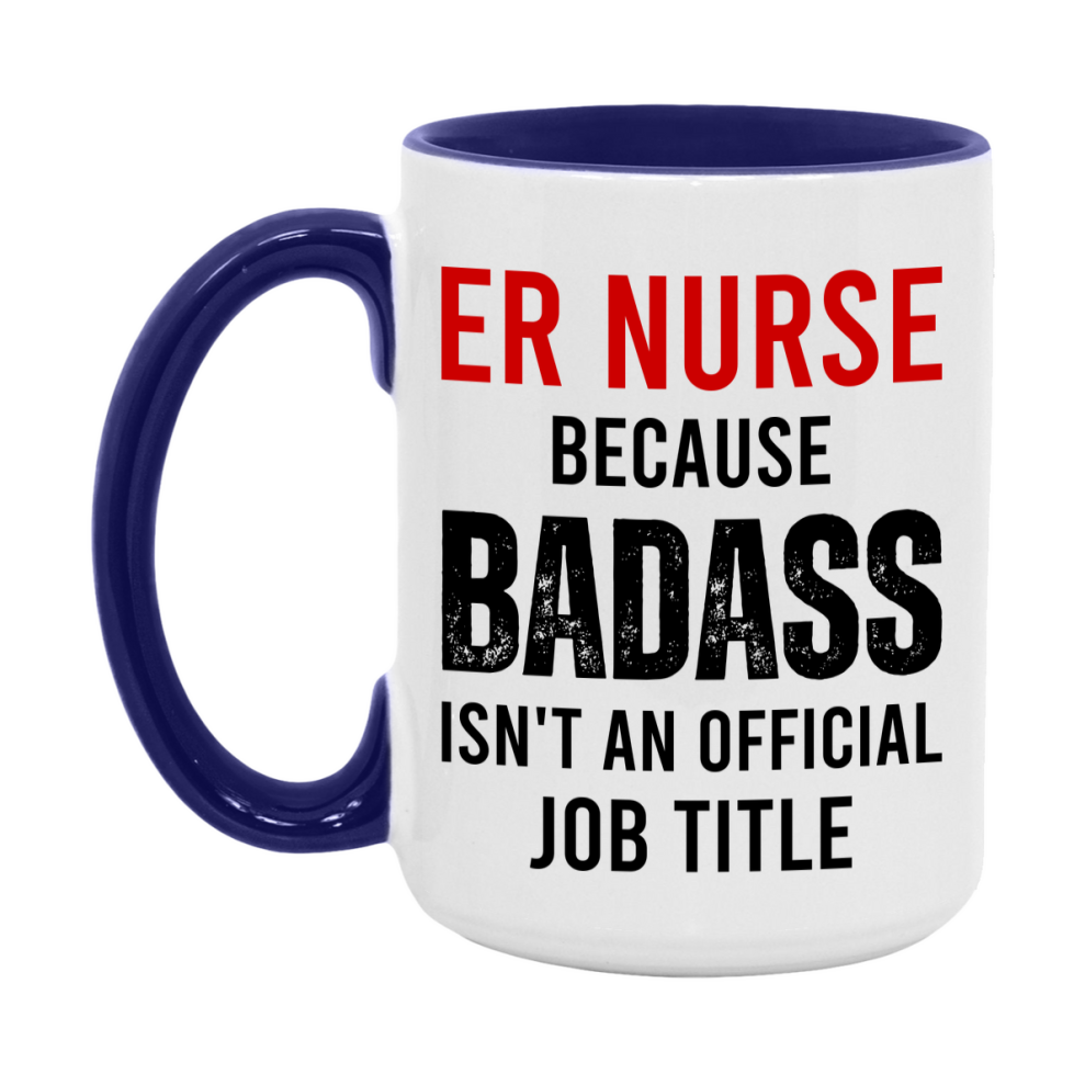Er Nurse Nurse Mug Gift with Funny Nurse Superlative Quote, 11oz or 15oz Ceramic White Coffee Cup