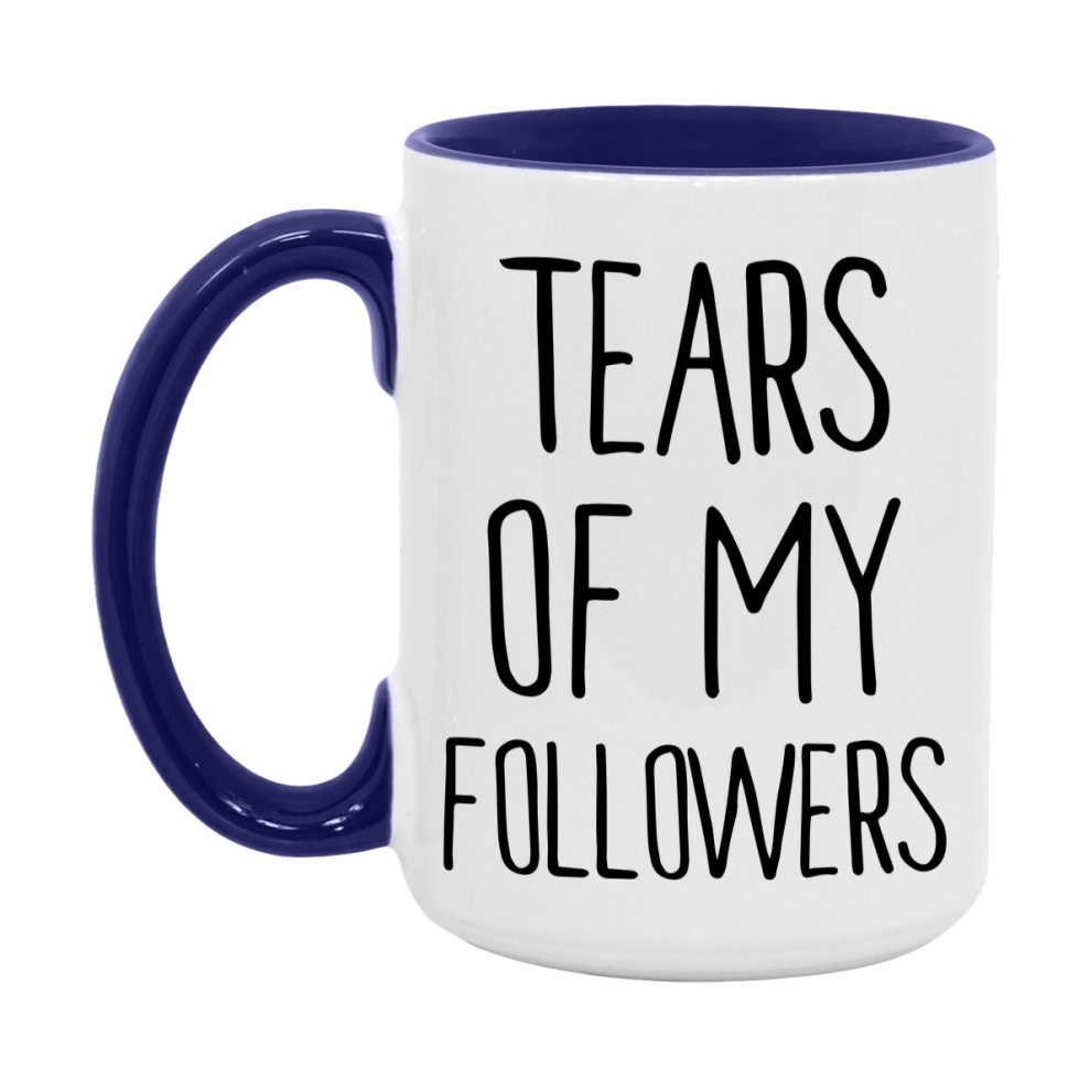 Funny Followers Mug Gift, Tears Of My Followers, 11oz or 15oz Ceramic White Coffee Cup, Novelty Gift Mug