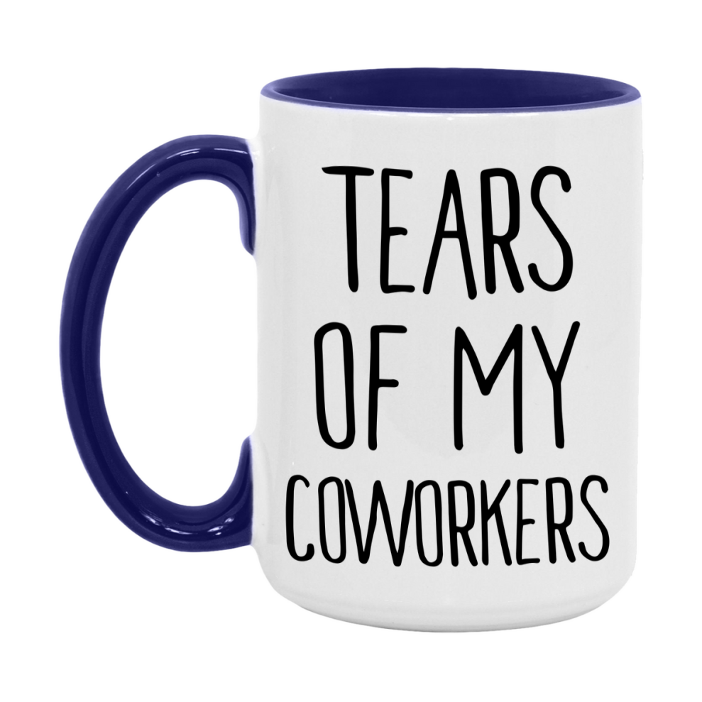 Funny Coworkers Mug Gift, Tears Of My Coworkers, 11oz or 15oz Ceramic White Coffee Cup, Novelty Gift Mug