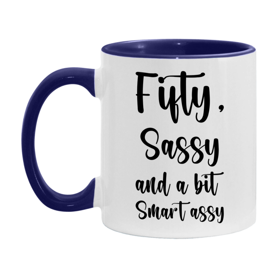 Funny Fifty Year Old Mug, Fifty, Sassy and a Bit Smart Assy 11oz or 15oz Birthday Coffee Cup, Gift Ideas for Women
