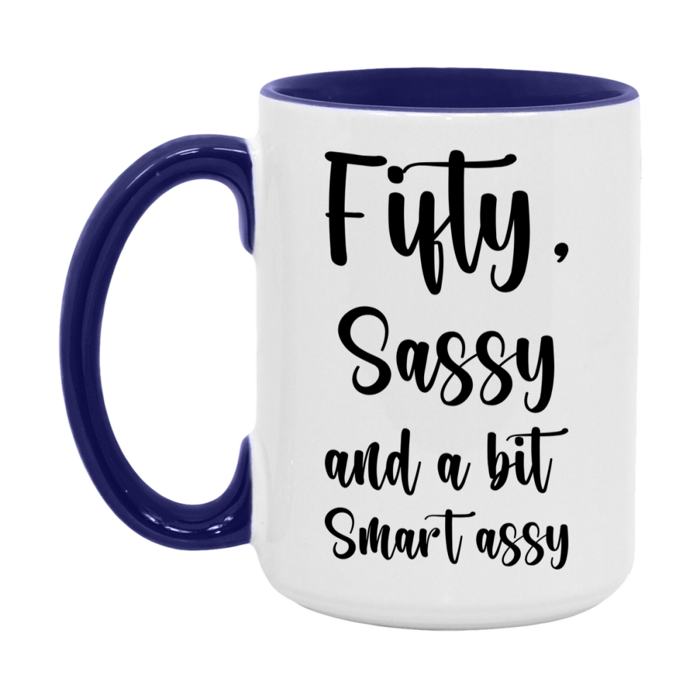 Funny Fifty Year Old Mug, Fifty, Sassy and a Bit Smart Assy 11oz or 15oz Birthday Coffee Cup, Gift Ideas for Women