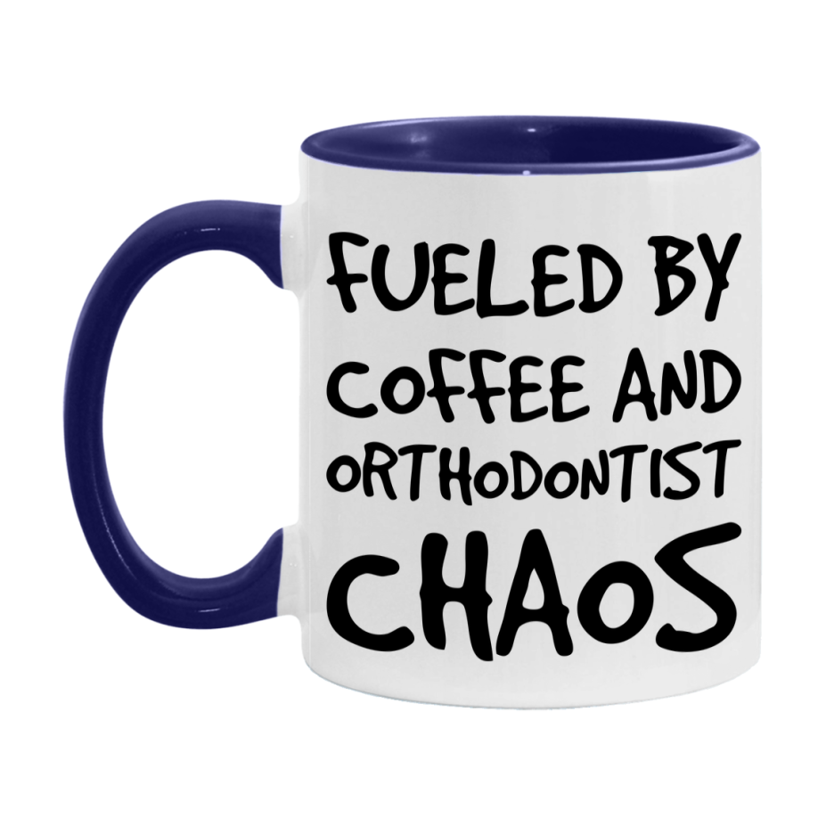Fueled By Coffee And Orthodontist Chaos Mug - 11Oz Or 15Oz