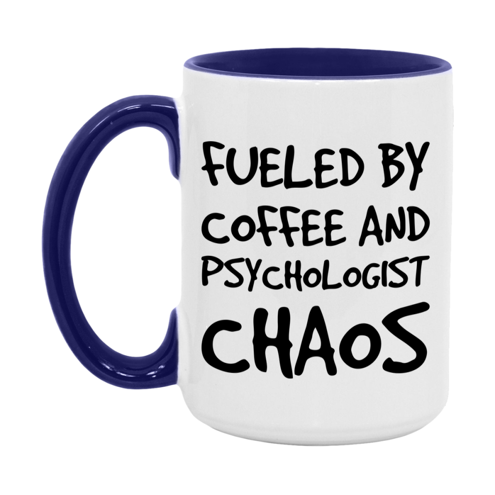 Fueled By Coffee And Psychologist Chaos Mug - 11Oz Or 15Oz