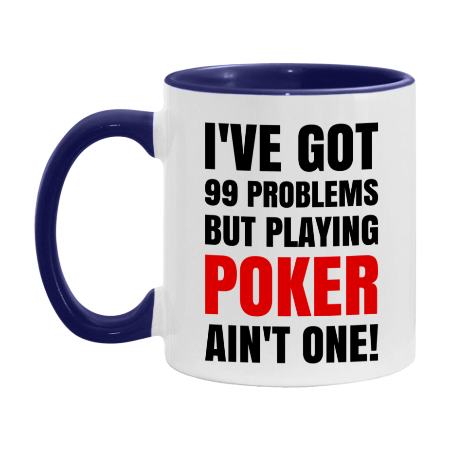 Funny Card Game Mug – 99 Problems But Playing Poker Ain’t One
