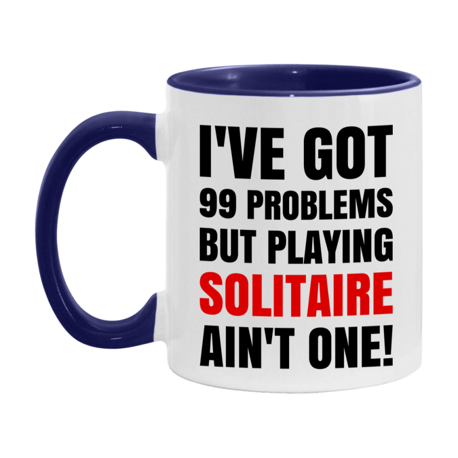 Funny Card Game Mug – 99 Problems But Playing Solitaire Ain’t One