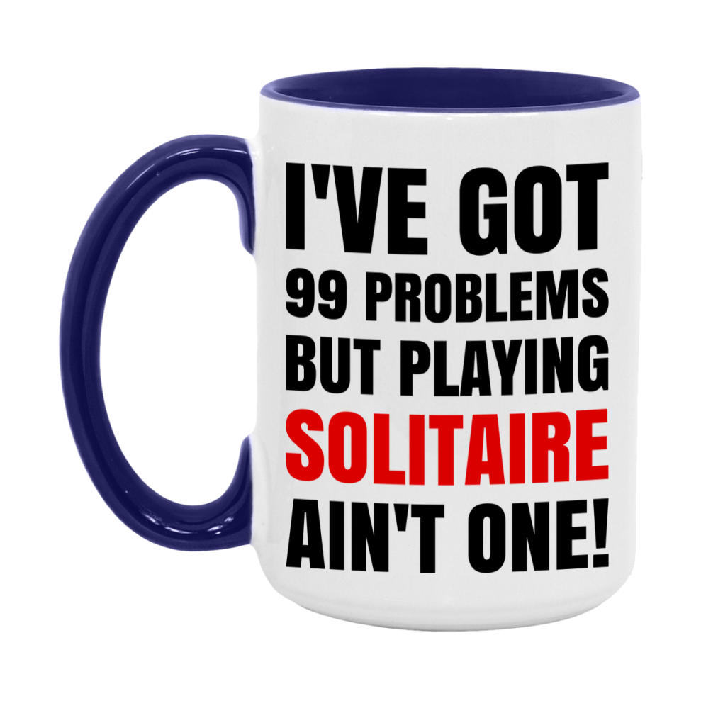 Funny Card Game Mug – 99 Problems But Playing Solitaire Ain’t One