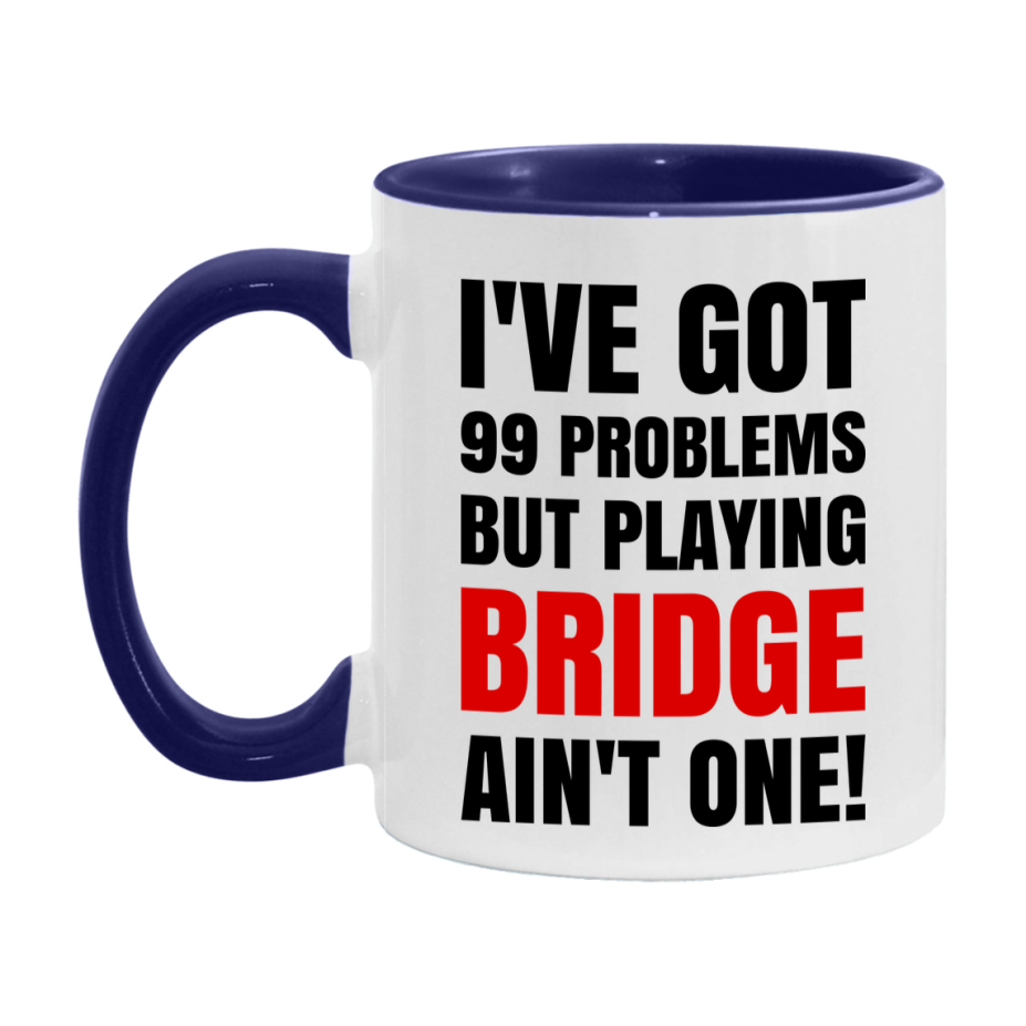 Funny Card Game Mug – 99 Problems But Playing Bridge Ain’t One