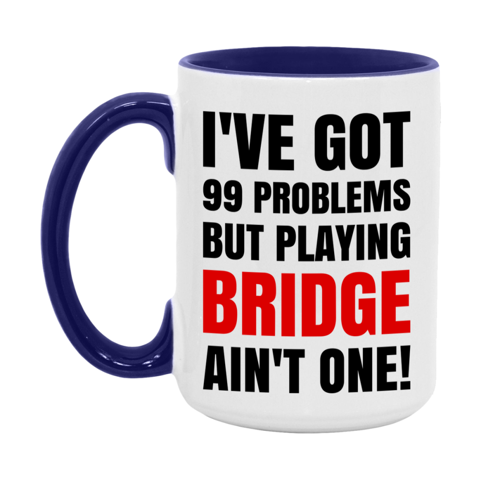 Funny Card Game Mug – 99 Problems But Playing Bridge Ain’t One