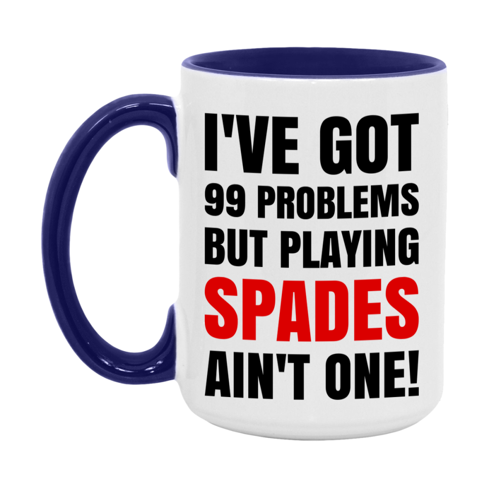 Funny Card Game Mug – 99 Problems But Playing Spades Ain’t One