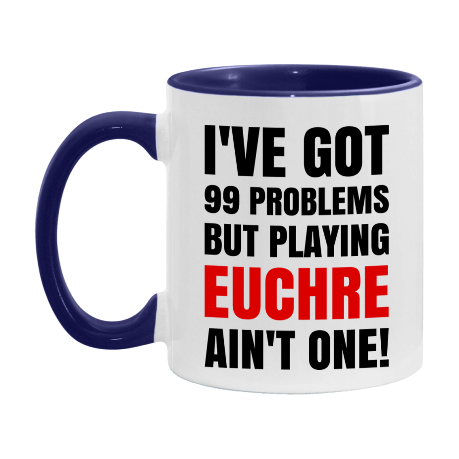 Funny Card Game Mug – 99 Problems But Playing Euchre Ain’t One