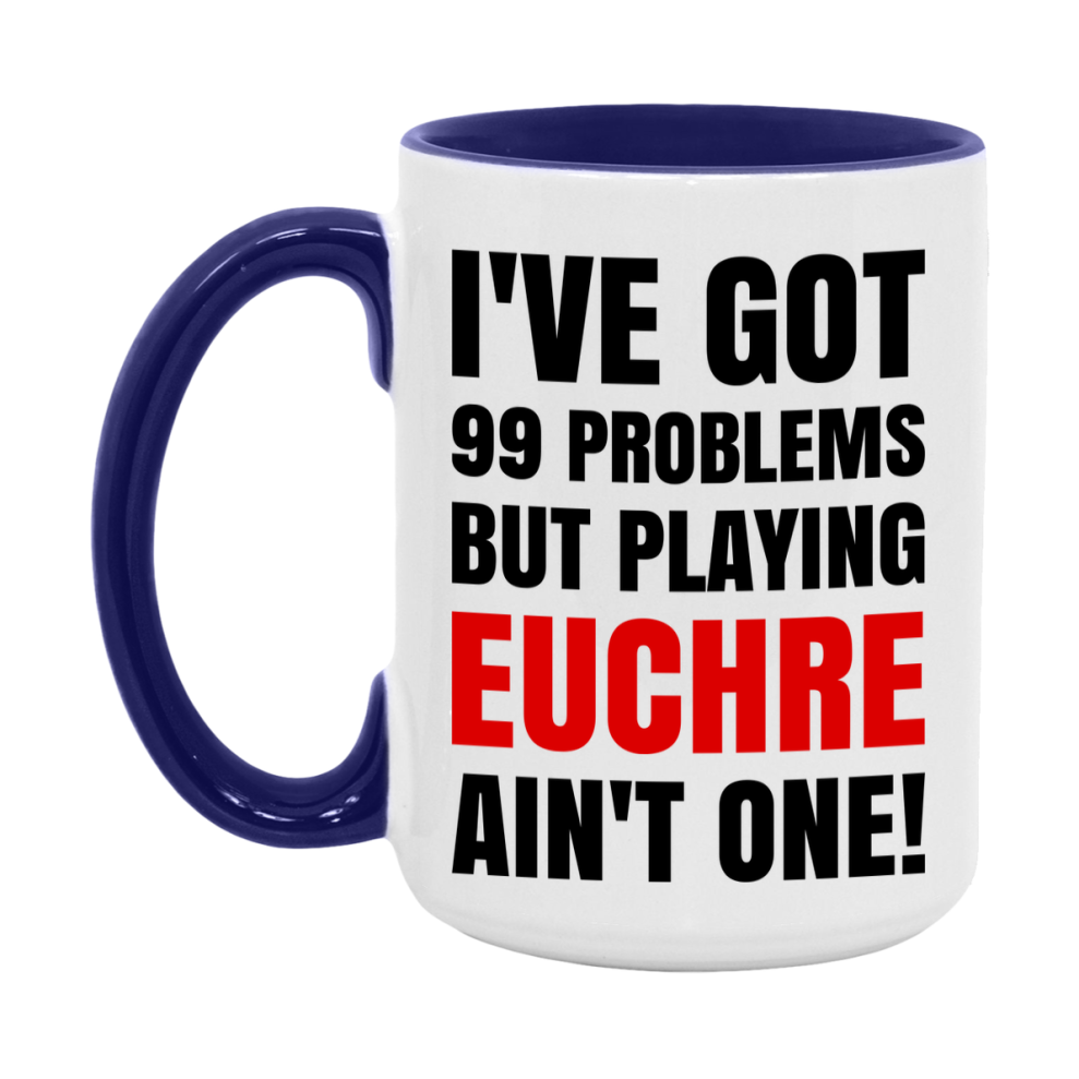 Funny Card Game Mug – 99 Problems But Playing Euchre Ain’t One