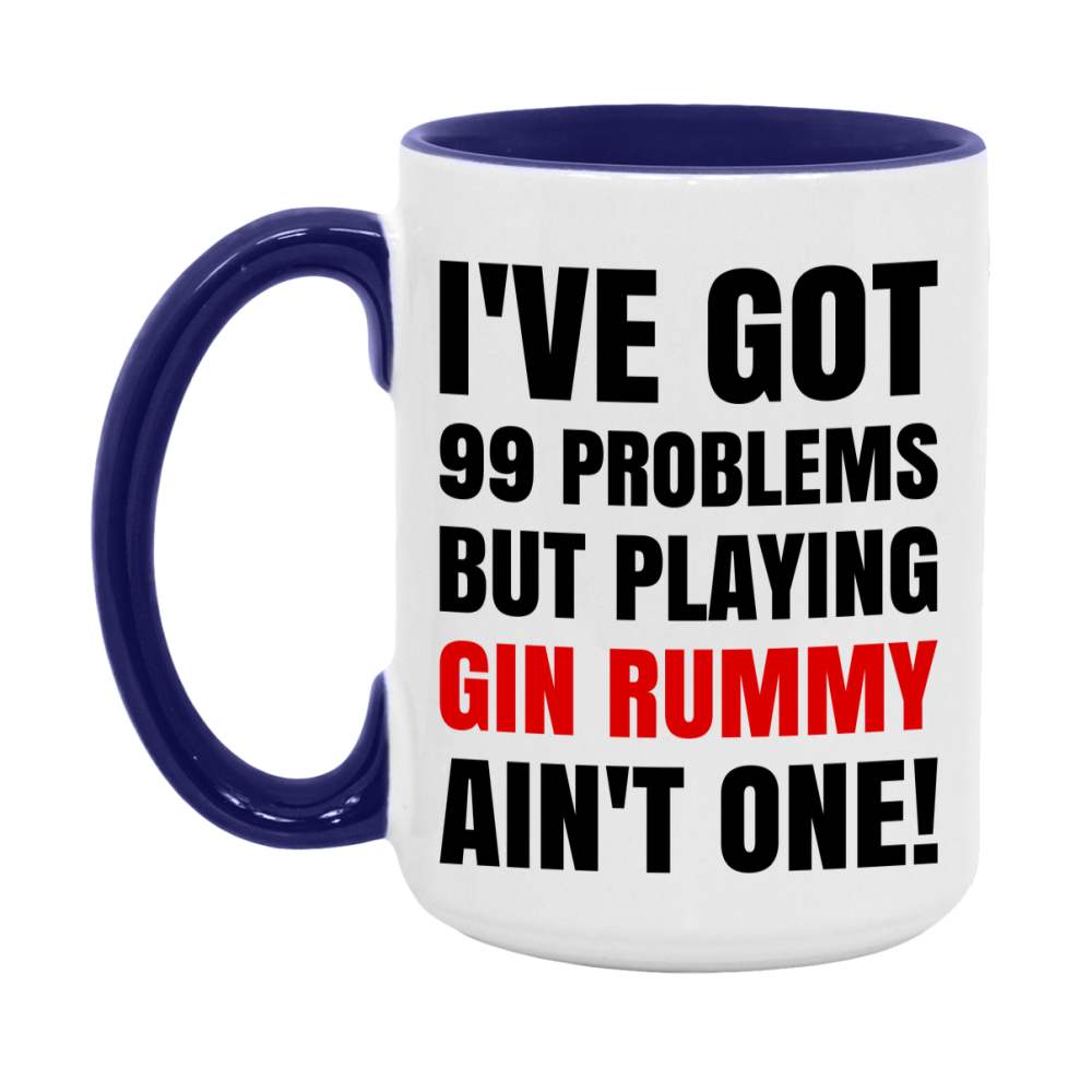 Funny Card Game Mug – 99 Problems But Playing Gin Rummy Ain’t One