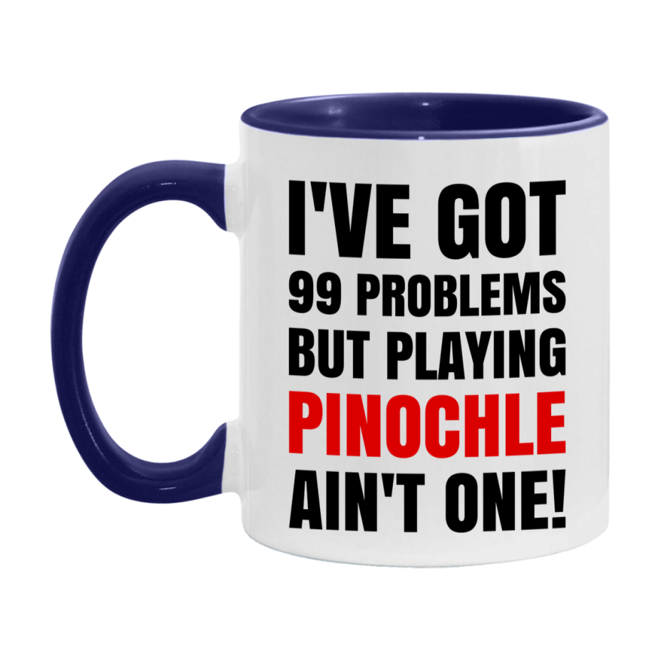 Funny Card Game Mug – 99 Problems But Playing Pinochle Ain’t One