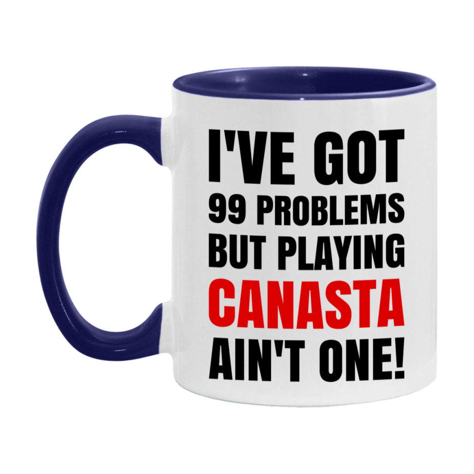 Funny Card Game Mug – 99 Problems But Playing Canasta Ain’t One