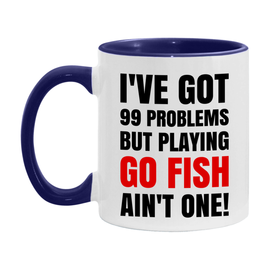 Funny Card Game Mug – 99 Problems But Playing Go Fish Ain’t One