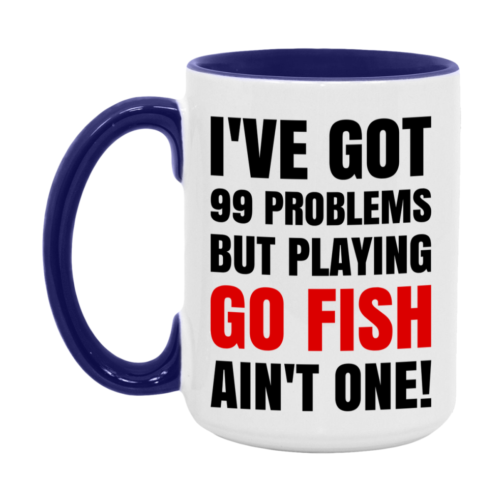 Funny Card Game Mug – 99 Problems But Playing Go Fish Ain’t One