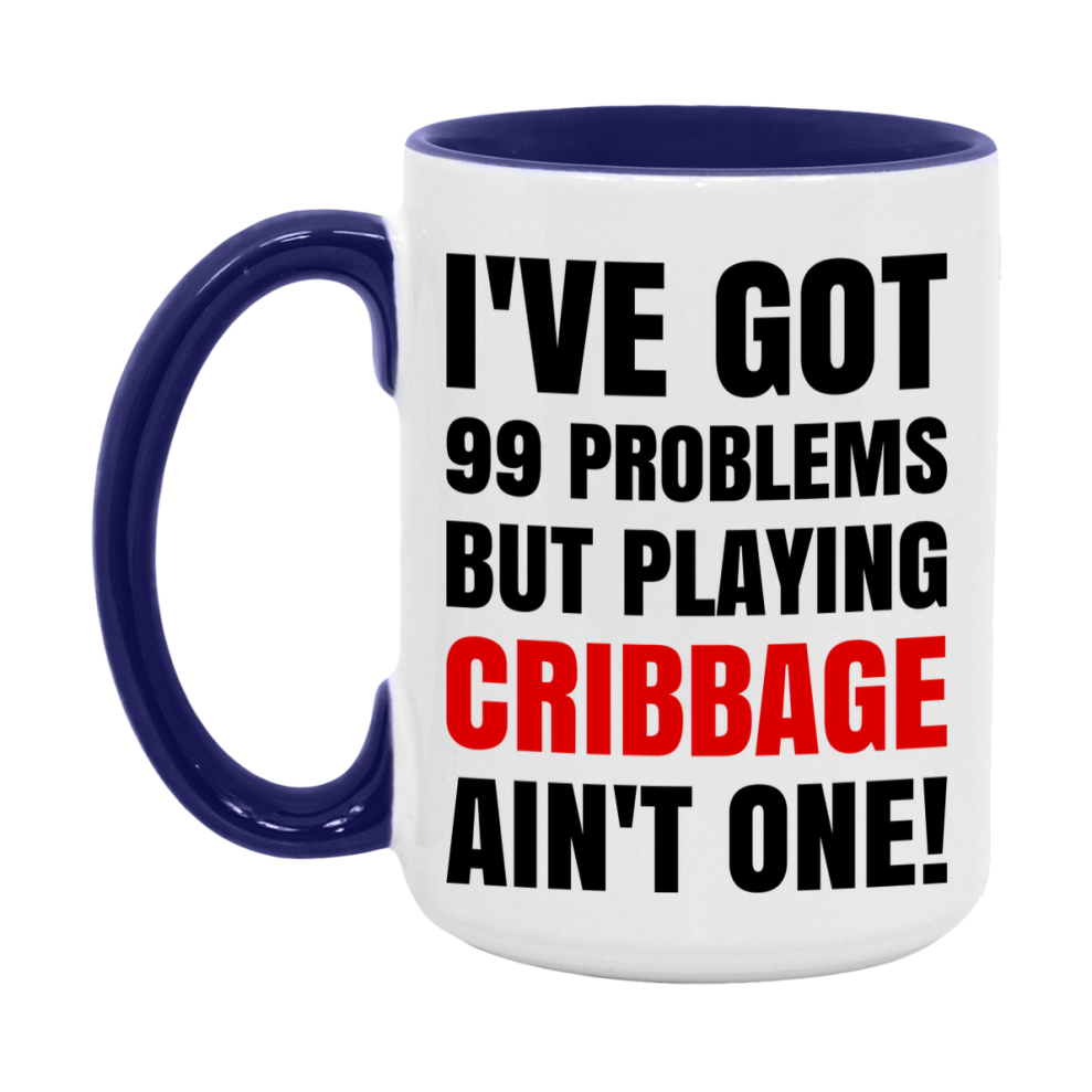 Funny Card Game Mug – 99 Problems But Playing Cribbage Ain’t One