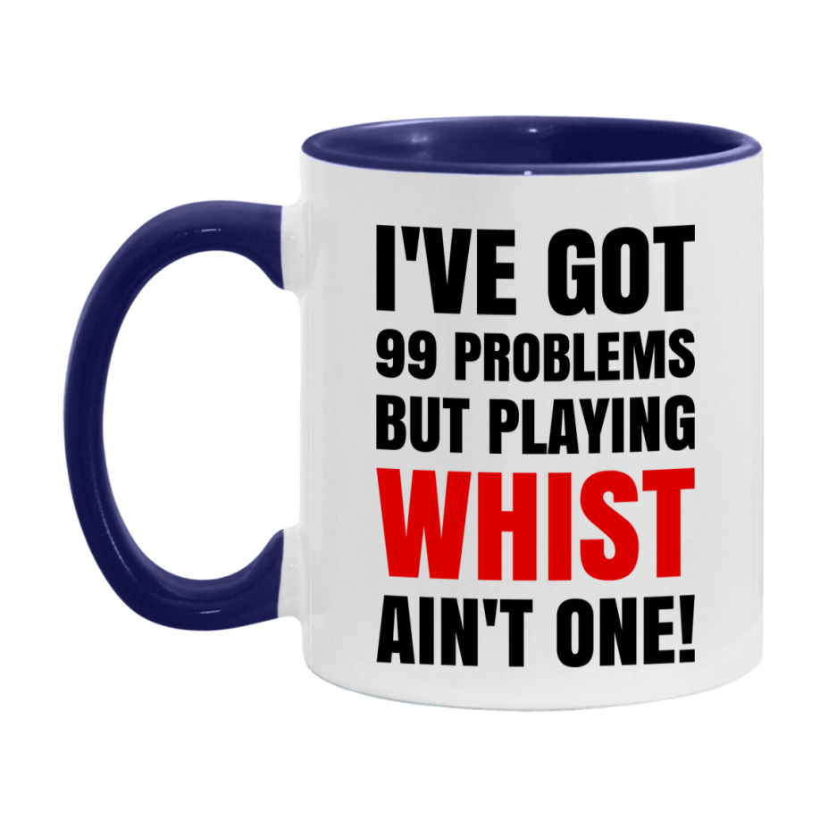 Funny Card Game Mug – 99 Problems But Playing Whist Ain’t One