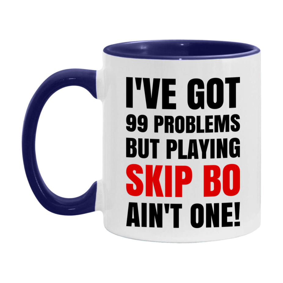 Funny Card Game Mug – 99 Problems But Playing Skip Bo Ain’t One