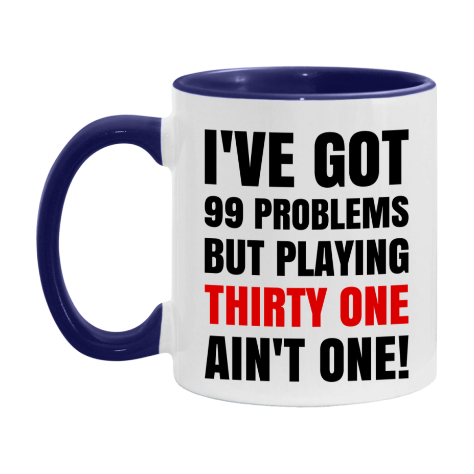 Funny Card Game Mug – 99 Problems But Playing Thirty One Ain’t One