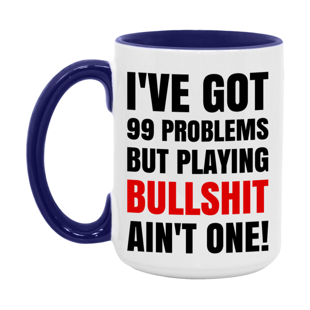 Funny Card Game Mug – 99 Problems But Playing Bullshit Ain’t One