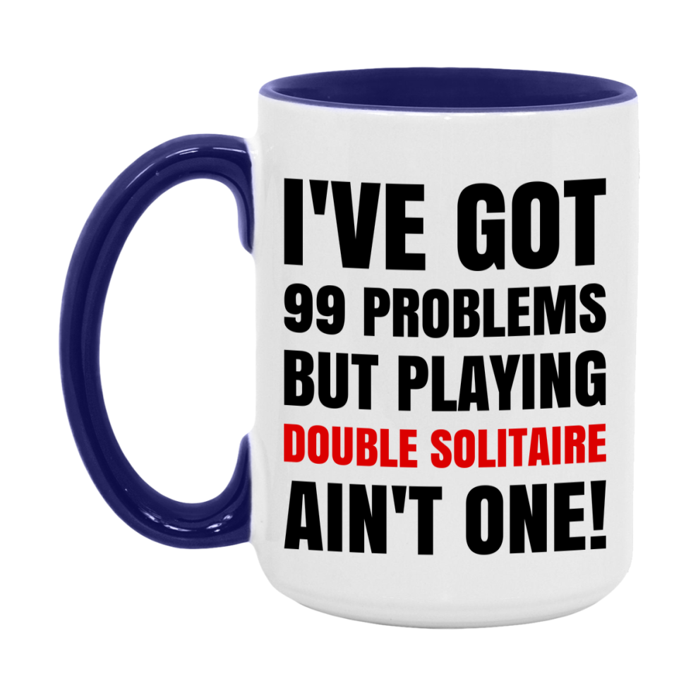 Funny Card Game Mug – 99 Problems But Playing Double Solitaire Ain’t One
