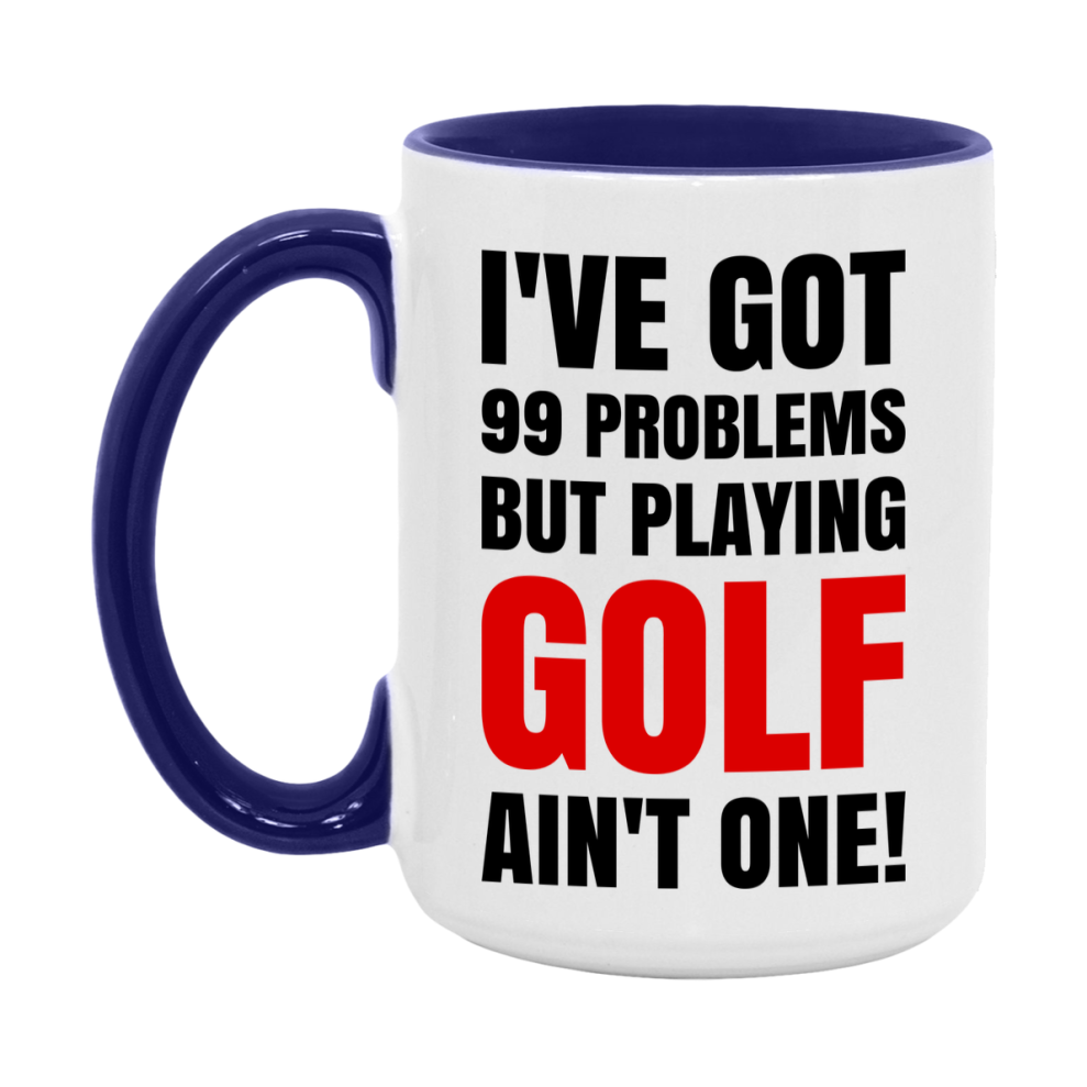 Funny Card Game Mug – 99 Problems But Playing Golf Ain’t One