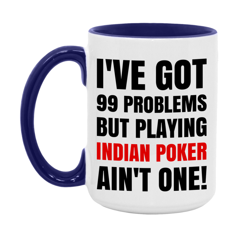 Funny Card Game Mug – 99 Problems But Playing Indian Poker Ain’t One