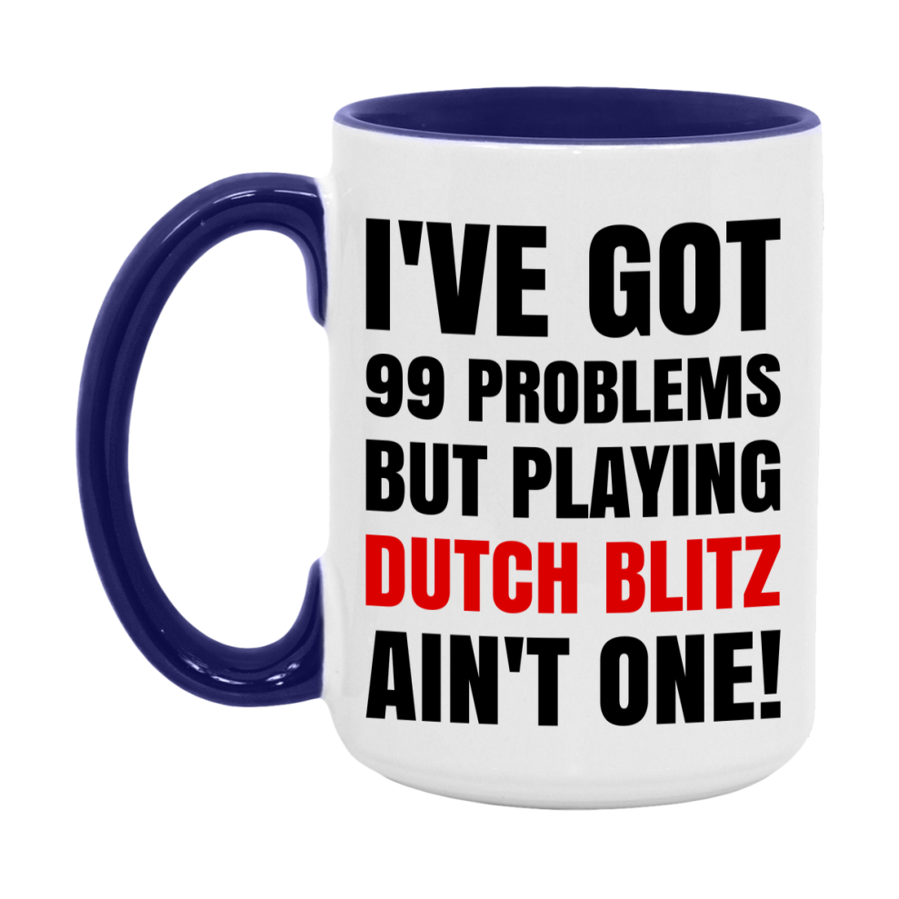 Funny Card Game Mug – 99 Problems But Playing Dutch Blitz Ain’t One