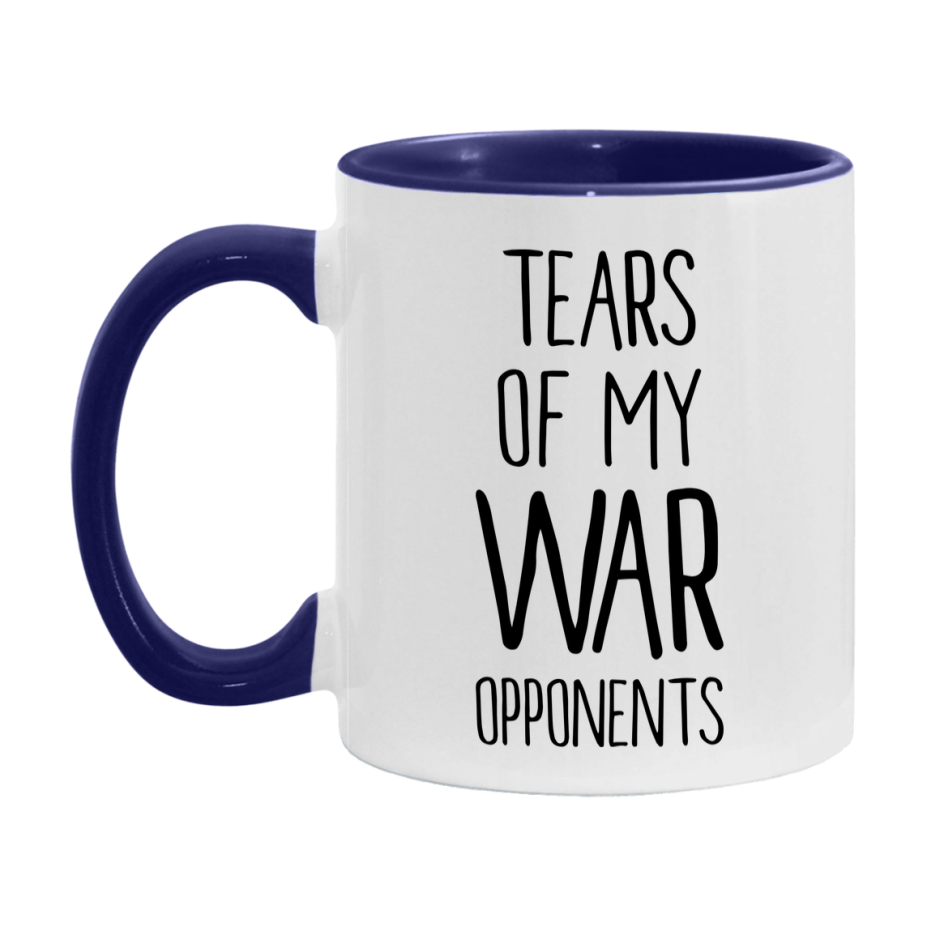 Funny War Mug – “Tears Of My War Opponents” – 11Oz Or 15Oz Coffee Cup