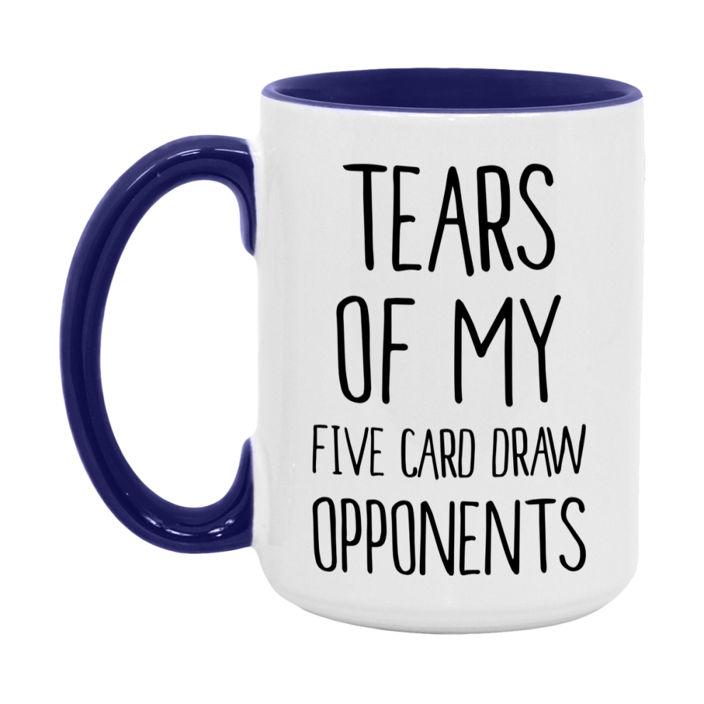Funny Five Card Draw Mug – “Tears Of My Five Card Draw Opponents” – 11Oz Or 15Oz Coffee Cup