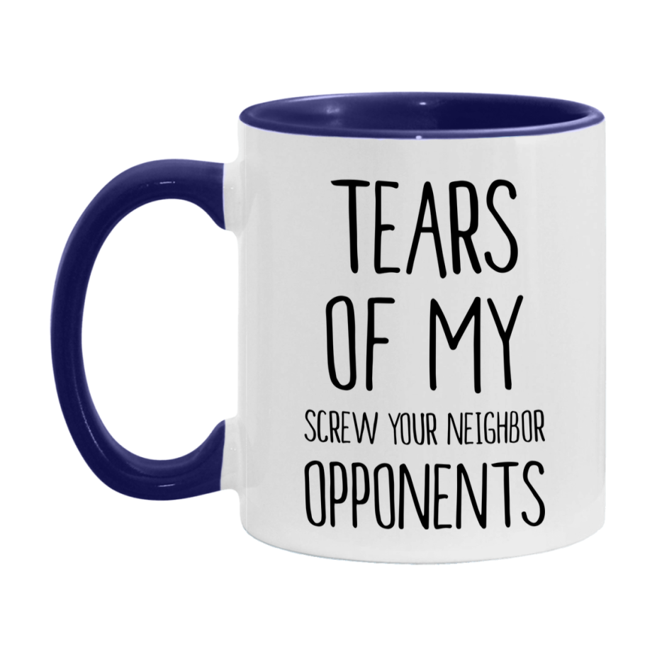 Funny Screw Your Neighbor Mug – “Tears Of My Screw Your Neighbor Opponents” – 11Oz Or 15Oz Coffee Cup