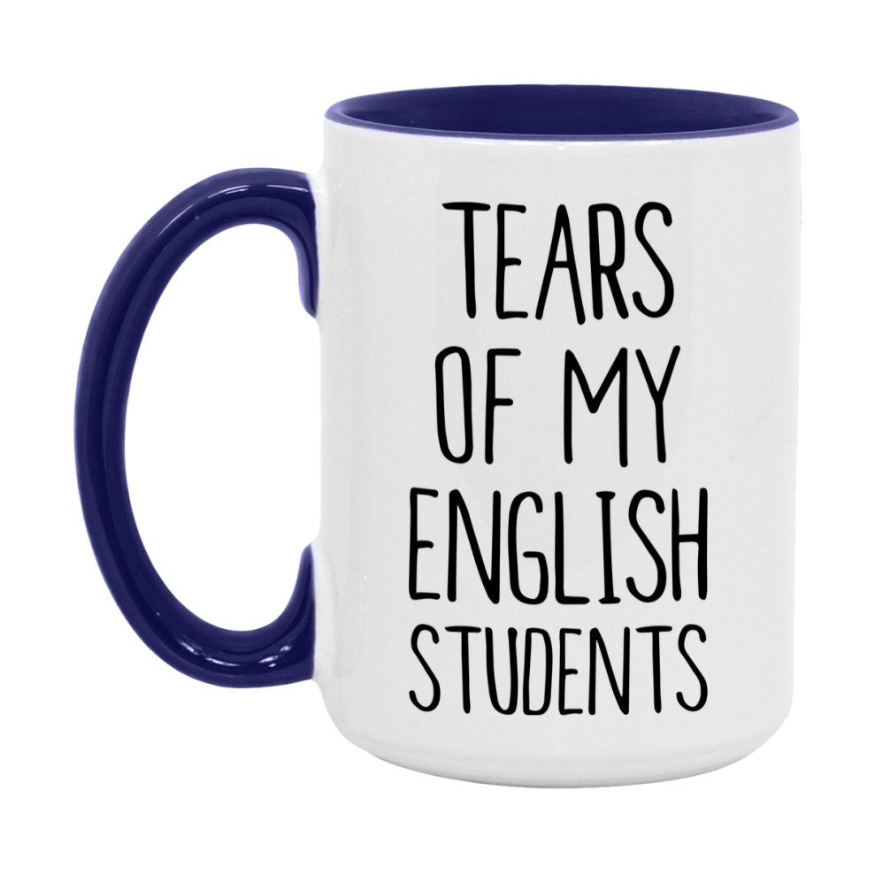 Funny Teacher Mug - "Tears Of My English Students" - 11Oz Or 15Oz Ceramic Coffee Cup