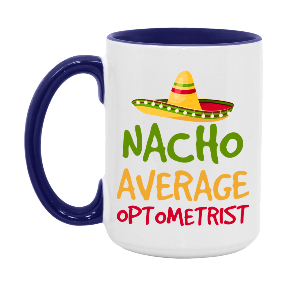 Nacho Average Optometrist Mug – Funny Ceramic Coffee Cup Gift For Optometrist
