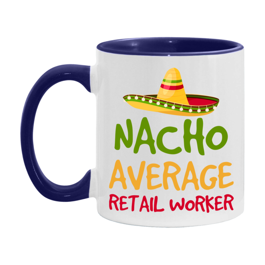 Nacho Average Retail Worker Mug – Funny Ceramic Coffee Cup Gift For Retail Worker