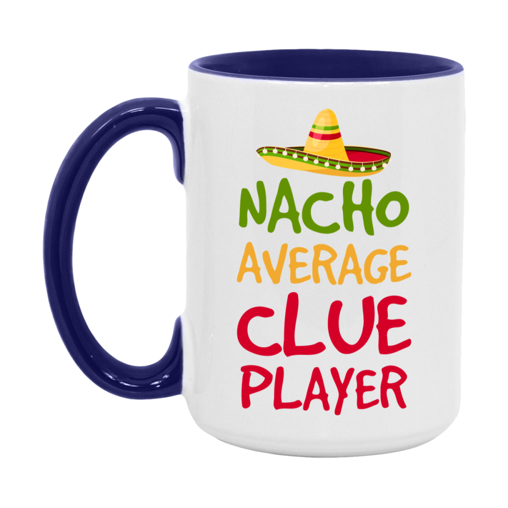 Funny Nacho Average Clue Player Mug – 11Oz Or 15Oz White Ceramic Coffee Cup For Clue Players