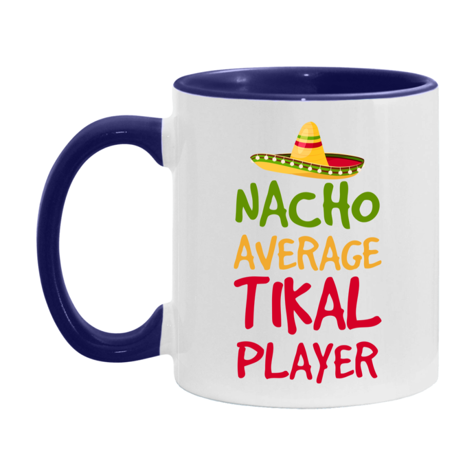 Funny Nacho Average Tikal Player Mug – 11Oz Or 15Oz White Ceramic Coffee Cup For Tikal Players