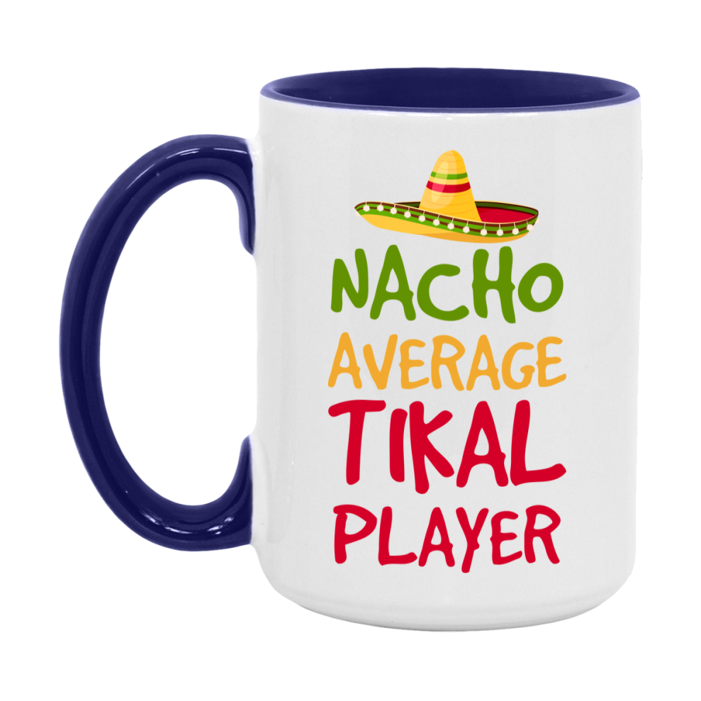Funny Nacho Average Tikal Player Mug – 11Oz Or 15Oz White Ceramic Coffee Cup For Tikal Players