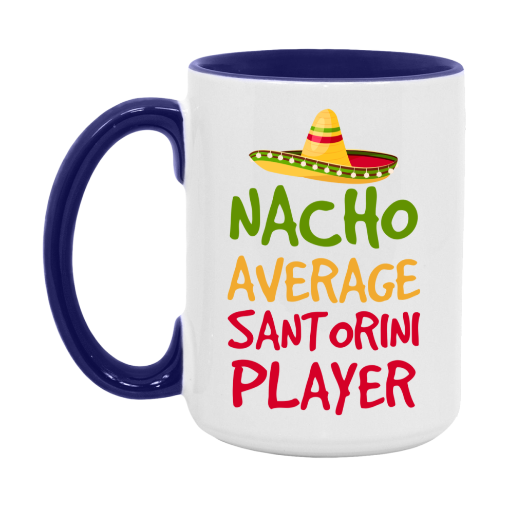 Funny Nacho Average Santorini Player Mug – 11Oz Or 15Oz White Ceramic Coffee Cup For Santorini Players