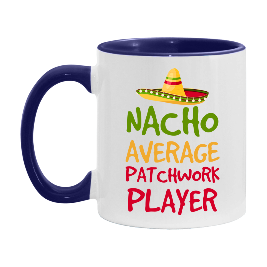 Funny Nacho Average Patchwork Player Mug – 11Oz Or 15Oz White Ceramic Coffee Cup For Patchwork Players