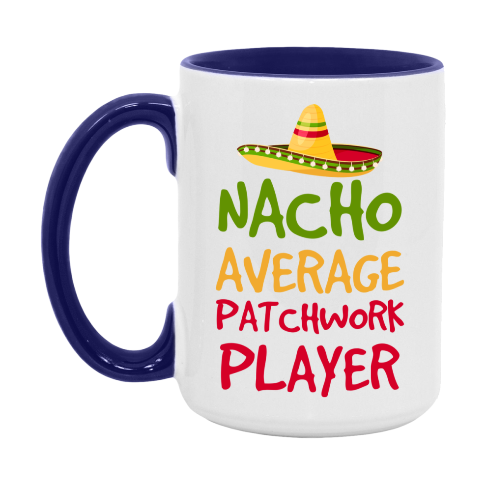 Funny Nacho Average Patchwork Player Mug – 11Oz Or 15Oz White Ceramic Coffee Cup For Patchwork Players