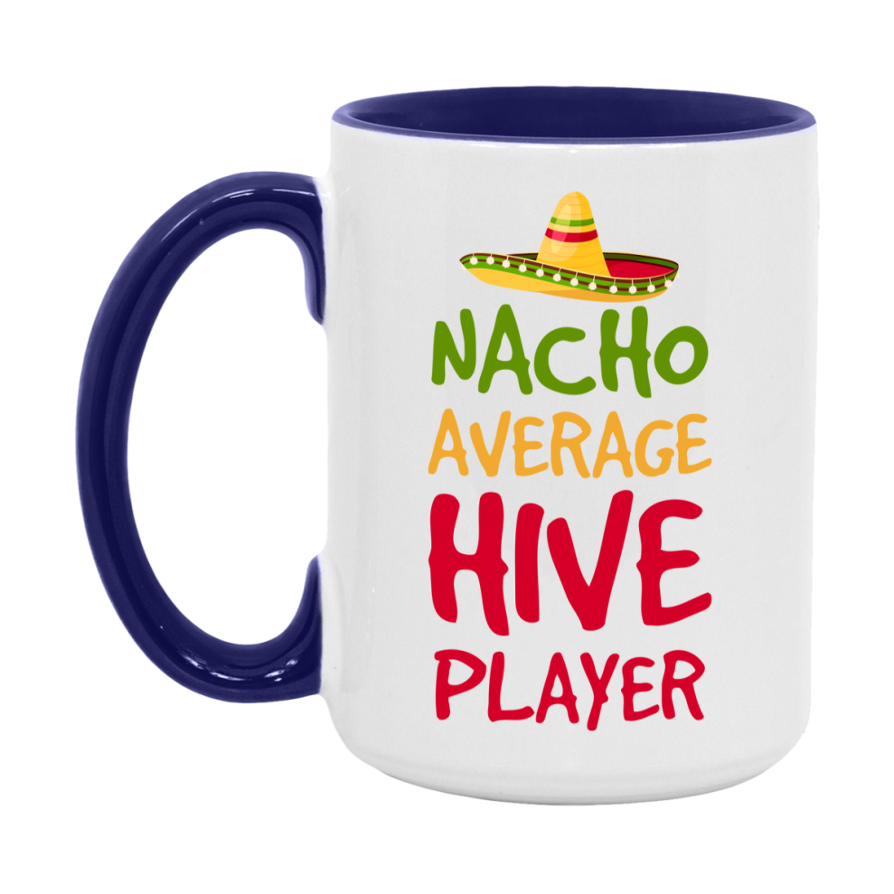 Funny Nacho Average Hive Player Mug – 11Oz Or 15Oz White Ceramic Coffee Cup For Hive Players