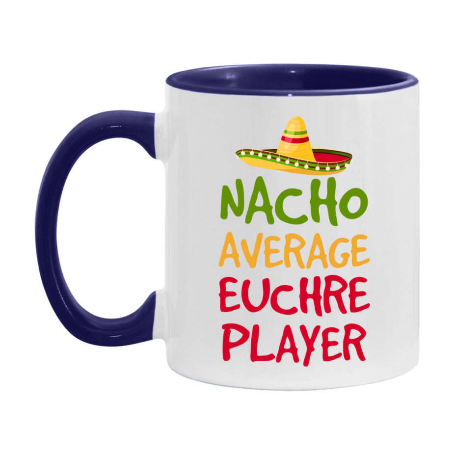 Funny Nacho Average Euchre Player Mug – 11Oz Or 15Oz Ceramic Coffee Cup For Card Game Lovers