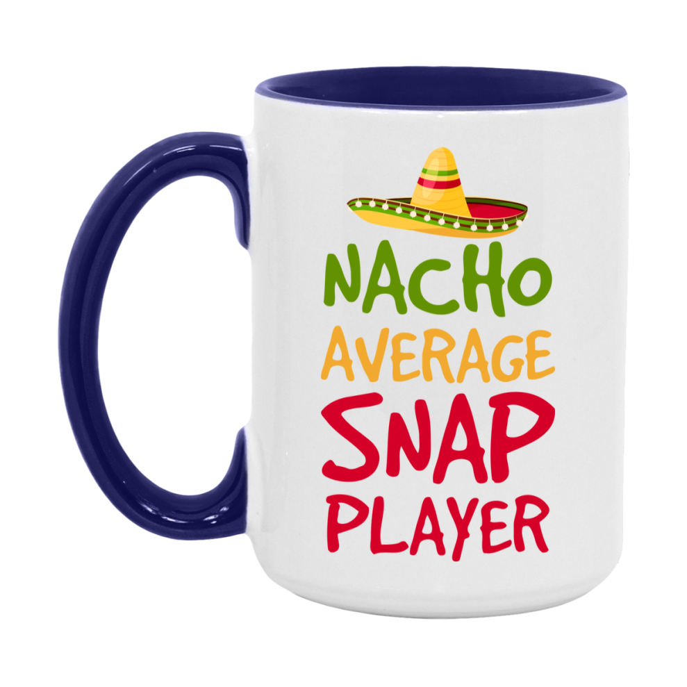 Funny Nacho Average Snap Player Mug – 11Oz Or 15Oz Ceramic Coffee Cup For Card Game Lovers