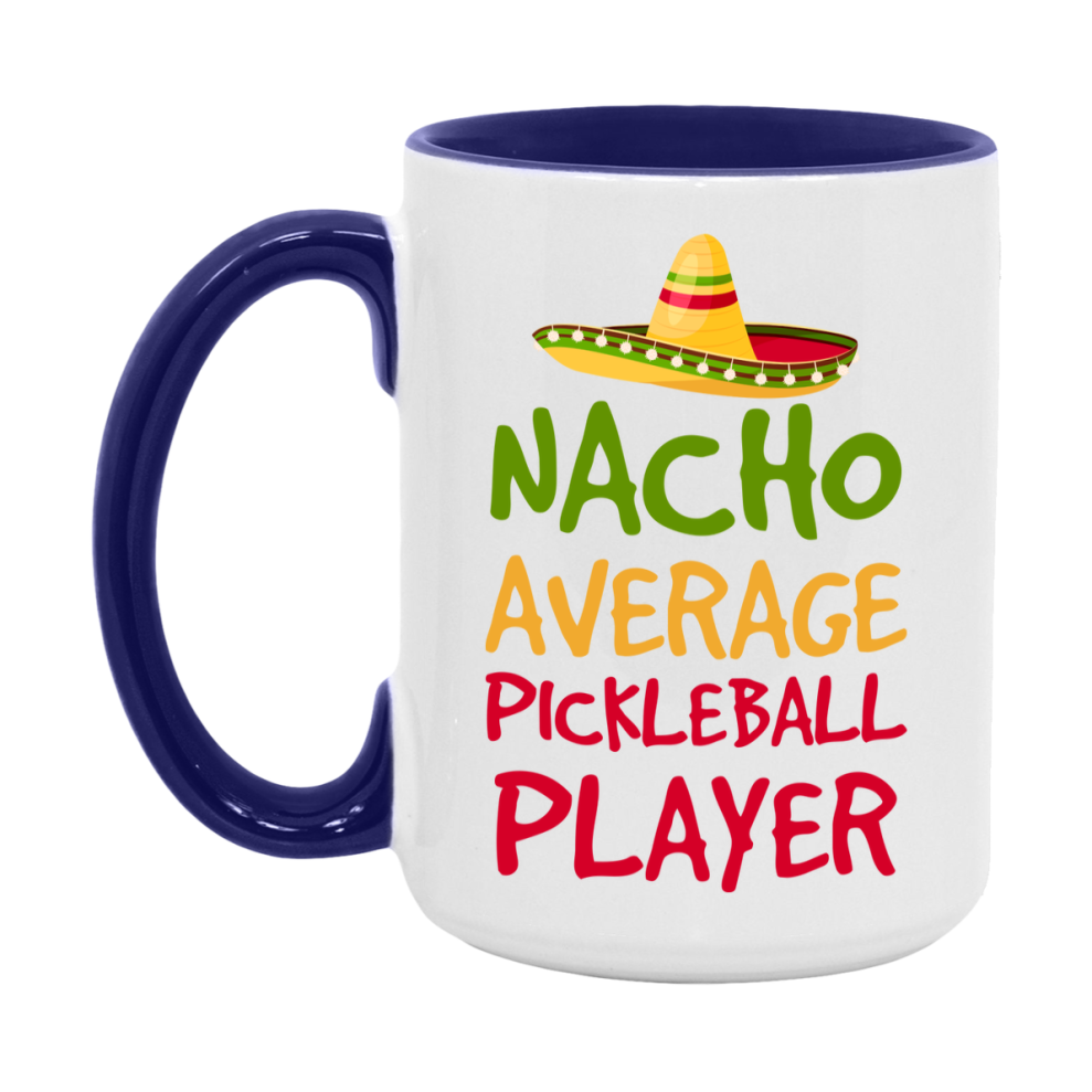 Funny Pickleball Player Coffee Mug - “Nacho Average Pickleball Player” - 11Oz/15Oz Ceramic Mug