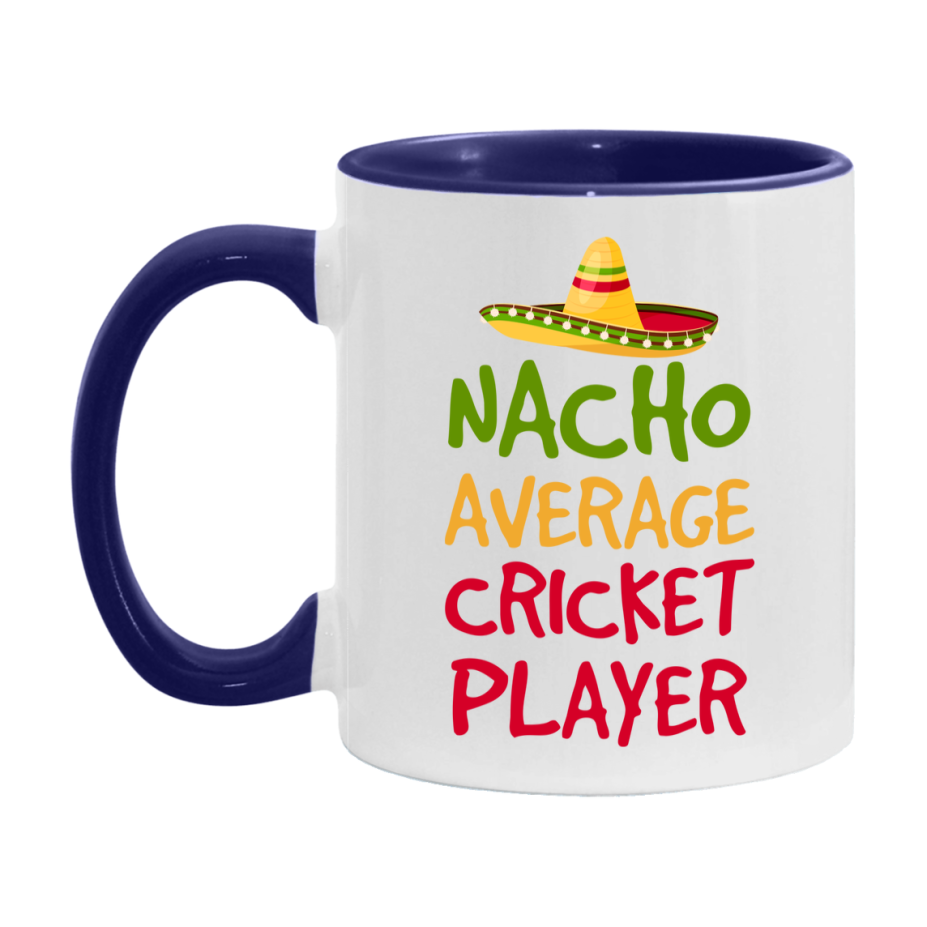 Funny Cricket Player Coffee Mug - “Nacho Average Cricket Player” - 11Oz/15Oz Ceramic Mug