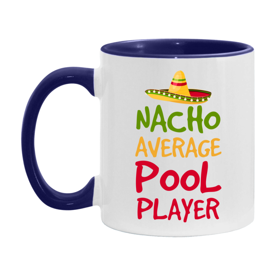 Funny Pool Player Coffee Mug - “Nacho Average Pool Player” - 11Oz/15Oz Ceramic Mug