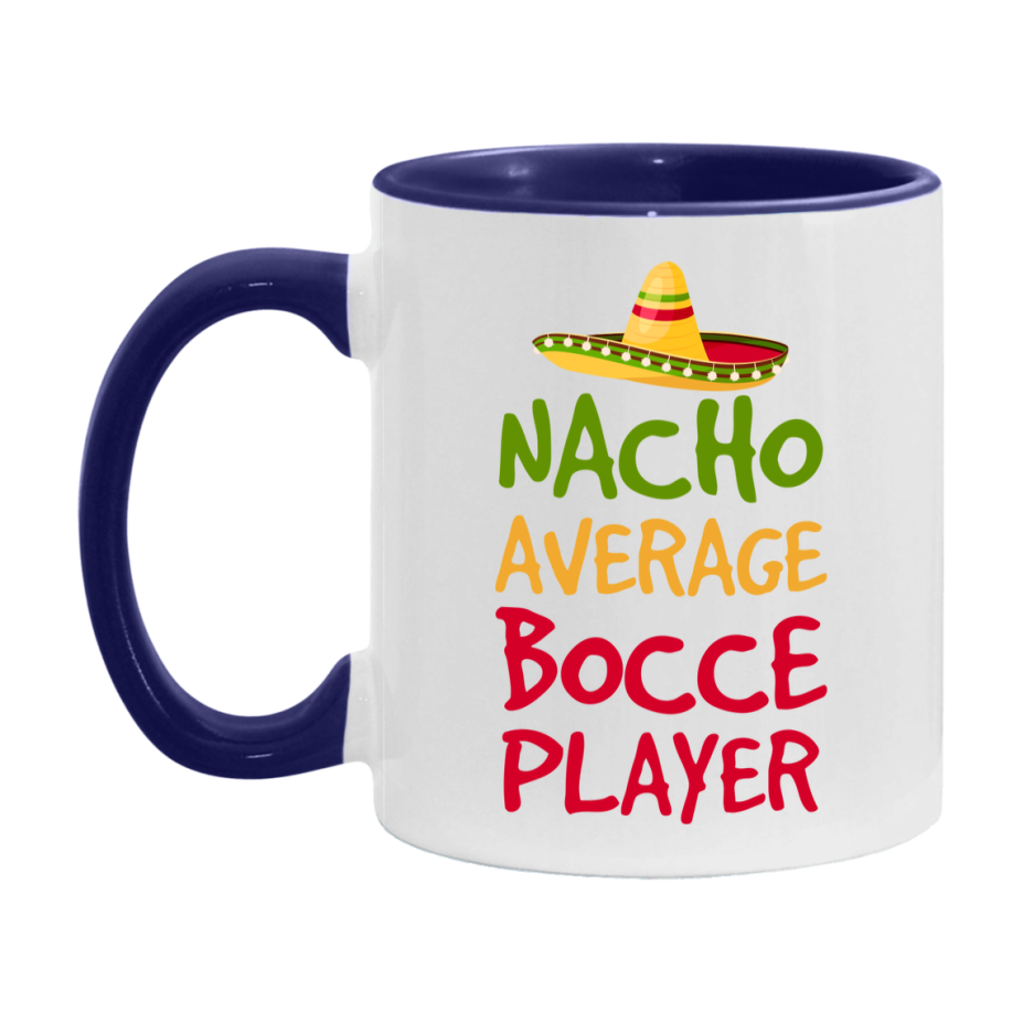 Funny Bocce Player Coffee Mug - “Nacho Average Bocce Player” - 11Oz/15Oz Ceramic Mug