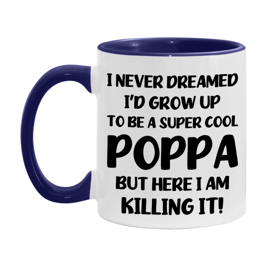 Funny Poppa Mug - "I Never Dreamed I'd Grow Up To Be A Super Cool Poppa" - White Ceramic Coffee Cup (11Oz Or 15Oz