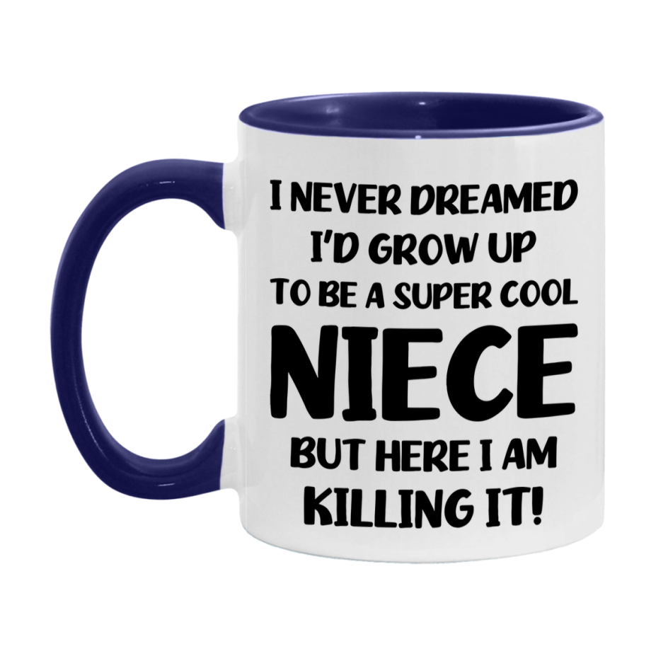 Funny Niece Mug - "I Never Dreamed I'd Grow Up To Be A Super Cool Niece" - White Ceramic Coffee Cup (11Oz Or 15Oz